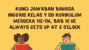 Kunci-Jawaban-Bahasa-Inggris-Kelas-4-Kurikulum-Merdeka-115-116-Bab-10-He-Always-Gets-Up-at-5-Oclock.jpg