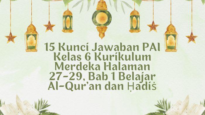 15-Kunci-Jawaban-PAI-Kelas-6-Kurikulum-Merdeka-Halaman-27-29-Bab-1-Belajar-Al-Quran-dan-Ḥadiṡ.jpg