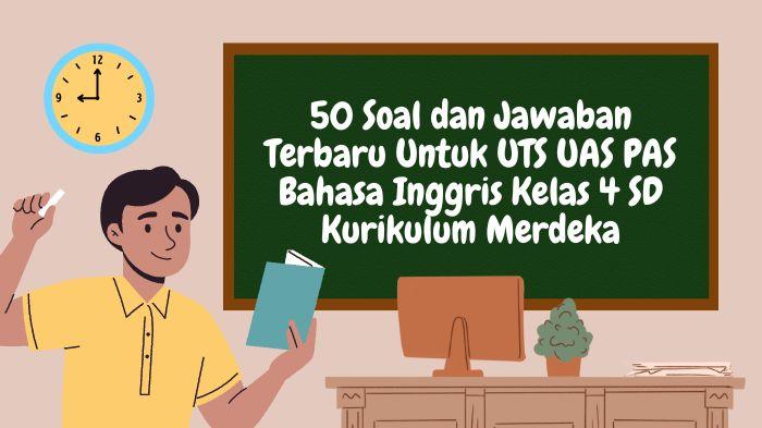 50-Soal-dan-Jawaban-Terbaru-Untuk-UTS-UAS-PAS-Bahasa-Inggris-Kelas-4-SD-Kurikulum-Merdeka.jpg