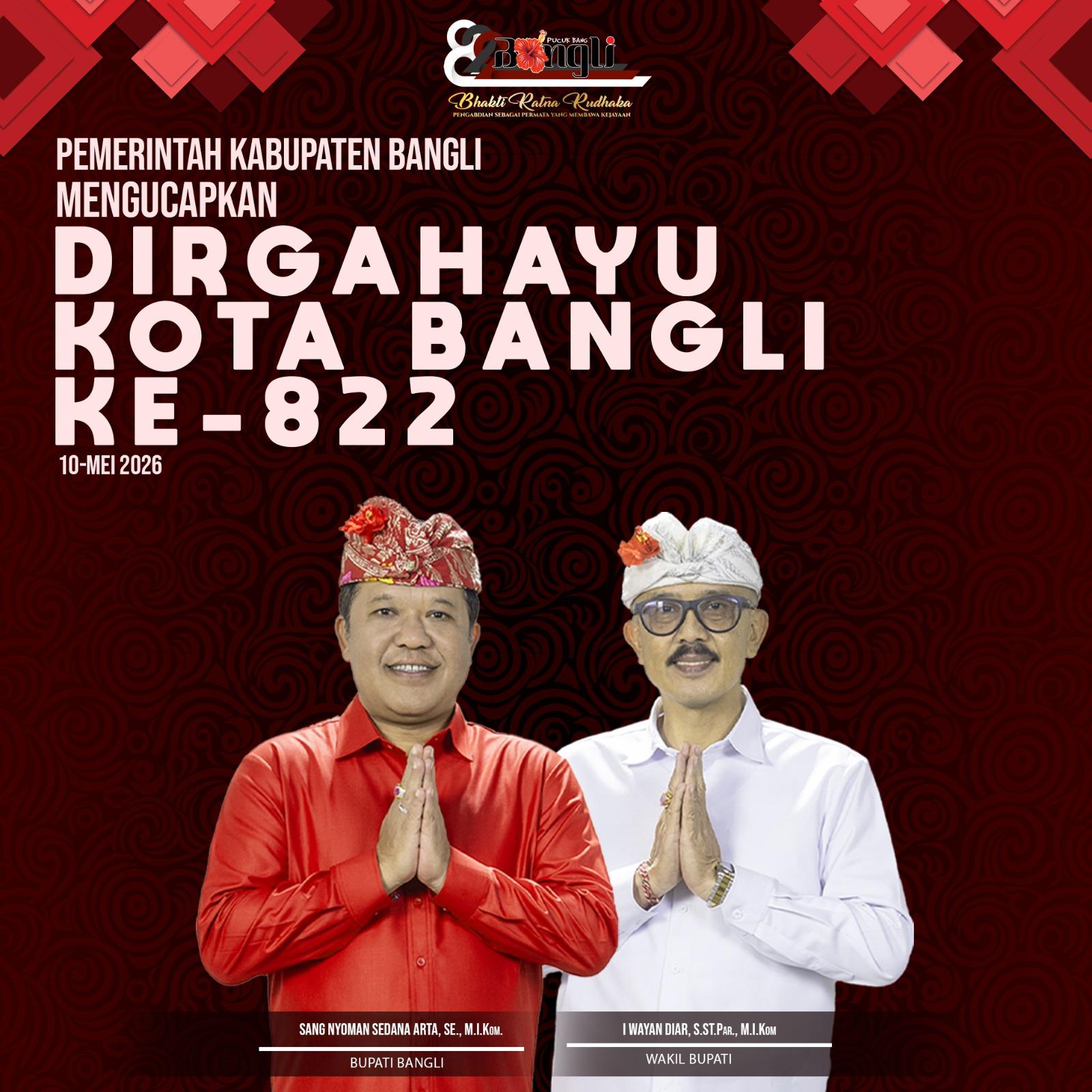 Pemerintah Kabupaten Bangli mengucapkan Dirgahayu Kota Bangli ke-822, yang dirayakan tanggal 10 Mei 2026.
