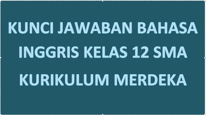 Kunci-Jawaban-Bahasa-Inggris-Kelas-12-Kurikulum-Merdeka-cover.jpg