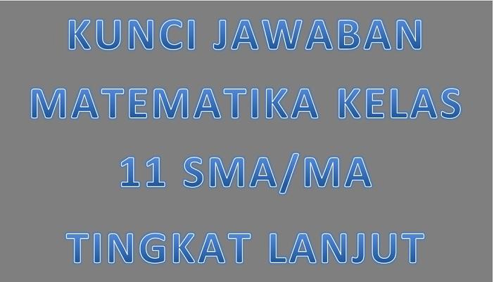 Kunci-Jawaban-Matematika-Kelas-11-SMA-Tingkat-Lanjut-cover1.jpg