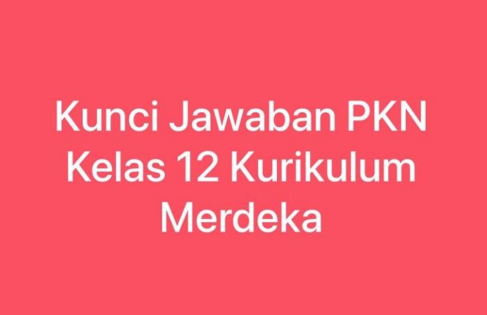 Kunci-Jawaban-PKN-Kelas-12-Kurikulum-Merdeka.jpg