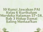 10 Kunci Jawaban PAI Kelas 6 Kurikulum Merdeka Halaman 57-58, Bab 3 Hidup Damai Saling Memaafkan