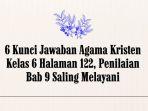 6 Kunci Jawaban Agama Kristen Kelas 6 Halaman 122, Penilaian Bab 9 Saling Melayani