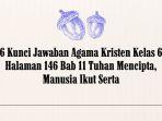 6 Kunci Jawaban Agama Kristen Kelas 6 Halaman 146 Bab 11 Tuhan Mencipta, Manusia Ikut Serta