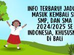 Info-Terbaru-Jadwal-Masuk-Kembali-SD-SMP-dan-SMA-20242025-Se-Indonesia-Khususnya-di-Bali.jpg