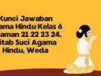 Kunci Jawaban Agama Hindu Kelas 6 Halaman 21 22 23 24, Kitab Suci Agama Hindu, Weda