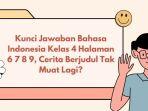 Kunci Jawaban Bahasa Indonesia Kelas 4 Halaman 6 7 8 9, Cerita Berjudul Tak Muat Lagi?