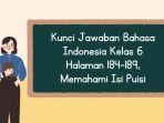 Kunci Jawaban Bahasa Indonesia Kelas 6 Halaman 184-189, Memahami Isi Puisi