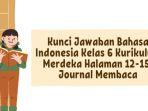 Kunci Jawaban Bahasa Indonesia Kelas 6 Kurikulum Merdeka Halaman 12-15, Journal Membaca