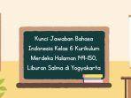 Kunci Jawaban Bahasa Indonesia Kelas 6 Kurikulum Merdeka Halaman 149-150 Liburan Salma di Yogyakarta