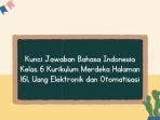 Kunci Jawaban Bahasa Indonesia Kelas 6 Kurikulum Merdeka Halaman 161 Uang Elektronik dan Otomatisasi