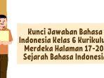 Kunci Jawaban Bahasa Indonesia Kelas 6 Kurikulum Merdeka Halaman 17-20, Sejarah Bahasa Indonesia