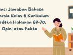 Kunci Jawaban Bahasa Indonesia Kelas 6 Kurikulum Merdeka Halaman 69-70, Opini atau Fakta