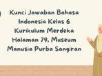 Kunci Jawaban Bahasa Indonesia Kelas 6 Kurikulum Merdeka Halaman 79, Museum Manusia Purba Sangiran