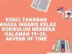 Kunci Jawaban Bahasa Inggris Kelas 6 Kurikulum Merdeka Halaman 19-26, Adverb of Time