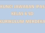 Kunci-Jawaban-IPAS-Kelas-6-Halaman-Kurikulum-Merdeka1.jpg