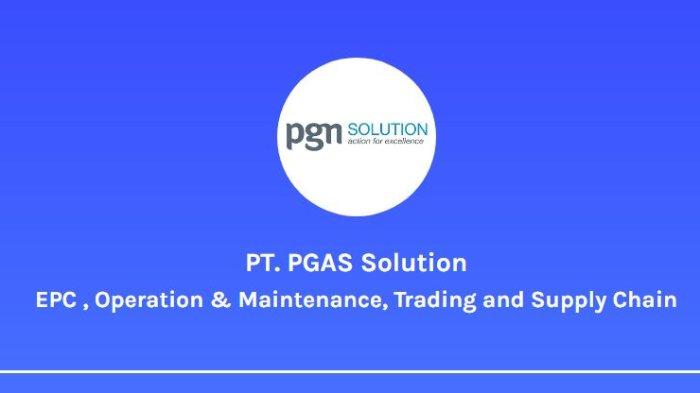 Lowongan kerja PT PGAS Solution untuk Lulusan S1 Teknik