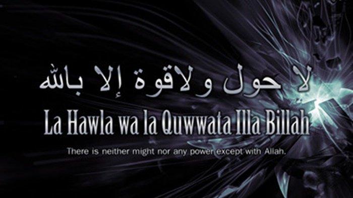 Bacaan lahaulawalaquwataillabillah Arab Latin dan Artinya : Dzikir Memuji Kekuasaan Allah SWT