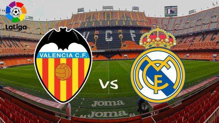 PREDIKSI SKOR Valencia vs Real Madrid Minggu Malam, Highlights, H2H, Line Up, Link Live Streaming