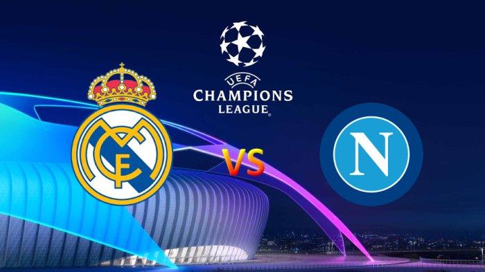LINK LIVE Streaming Real Madrid vs Napoli Liga Champions Kamis Jam 03.00 WIB, Line Up, Prediksi Skor