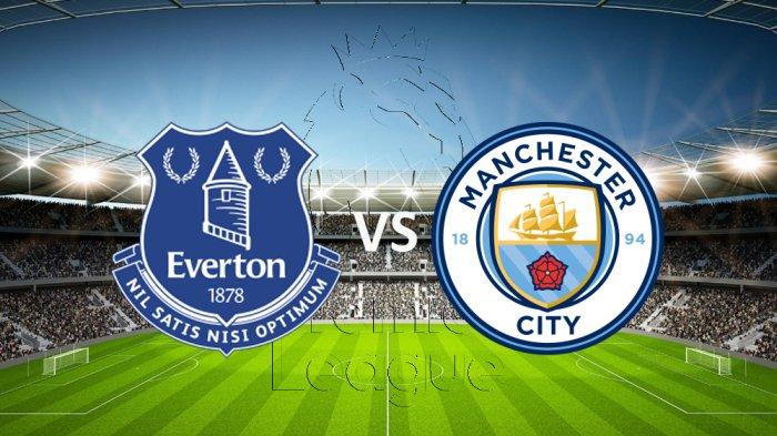 PREDIKSI Skor Everton vs Man City Liga Inggris Minggu Malam, Preview, Line Up, Link Live Streaming
