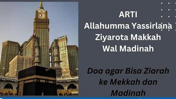 Allahumma Yassir Lana Ziyarota Makkah Wal Madinah : Tulisan Arab dan Artinya