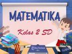 50-Soal-Matematika-Kelas-2-SD-Semester-2-Tahun-2024-Lengkap-dengan-Kunci-Jawaban-SAT-SAS-UKK-UAS-PAT.jpg