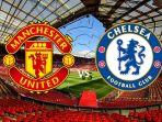 Man Utd vs Chelsea di Liga Inggris Kamis Pukul 3.00 WIB, Line Up, Prediksi Skor, Link Live Streaming