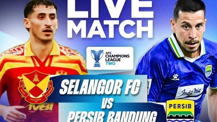 Jadwal Bola Persib Bandung vs Selangor FC Siaran RCTI Malam Ini di ACL 2, Lawan Kebobolan 10 Gol
