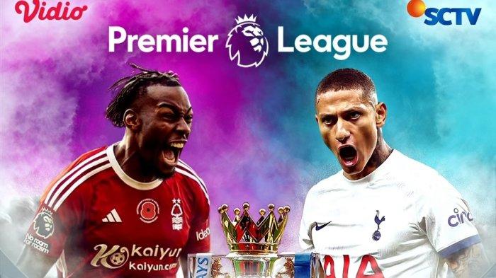 Jadwal Bola Liga Inggris Siaran SCTV Mulai Malam ini Forest vs Spurs, Liverpool vs MU Tayang Minggu