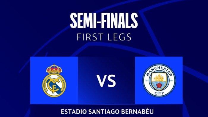 Jadwal Leg 1 Liga Champion Siaran Live SCTV Malam ini Real Madrid vs Man City, Milan vs Inter Lusa