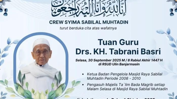 Kabar duka datang, salah satu ulama kharismatik Kalimantan Selatan, KH. Drs.Tabrani Basri meninggal dunia, Selasa (30/9/2025) malam.