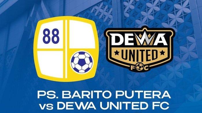 Link Nonton Gratis Live Streaming Bola Barito Putera vs Dewa United Hari ini, Minim Istirahat