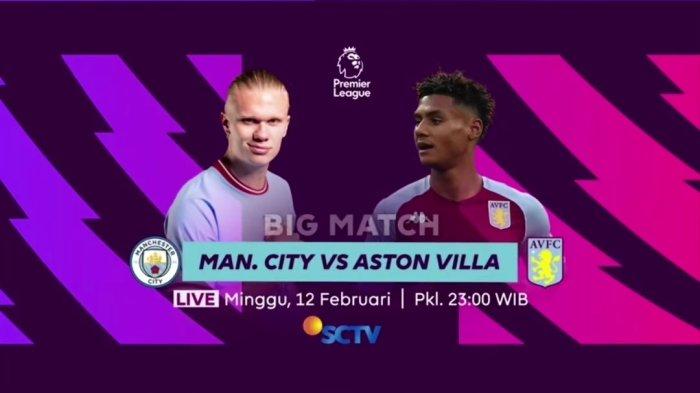 Jadwal Liga Inggris Siaran Langsung SCTV Ada Man City vs Villa, Cek Lawan Arsenal, Chelsea dll