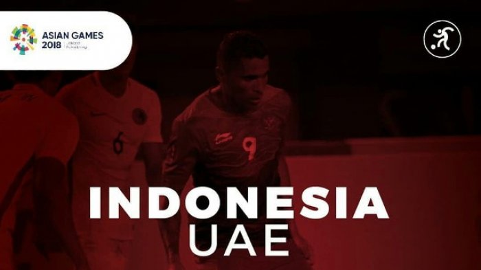 Hasil Timnas U-23 Indonesia vs Uni Emirat Arab UAE Asian Games 2018 - Skor 0-1 di Babak Pertama