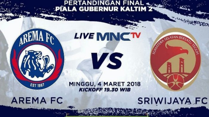 Link Live Streaming MNC TV Arema FC vs Sriwijaya FC Final Piala Gubernur Kaltim Malam Ini