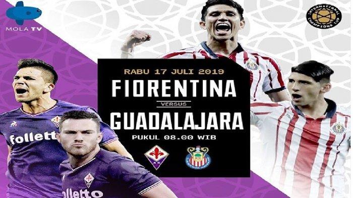 LIVE MOLA TV - Live Streaming Fiorentina vs Guadalajara Chivas ICC 2019, Siaran Langsung di TVRI