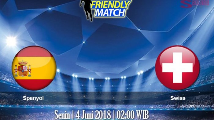 Link Live Streaming Spanyol vs Swiss Laga Persahabatan Jelang Piala Dunia 2018 Pukul 02.00 WIB