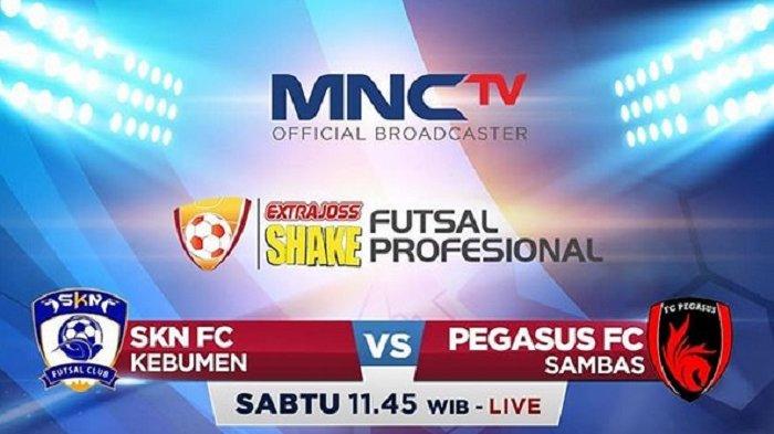 Live Streaming MNC TV! SKN FC vs Pegasus FC & Young Rior vs Vamos FC Profesional Futsal League 2019