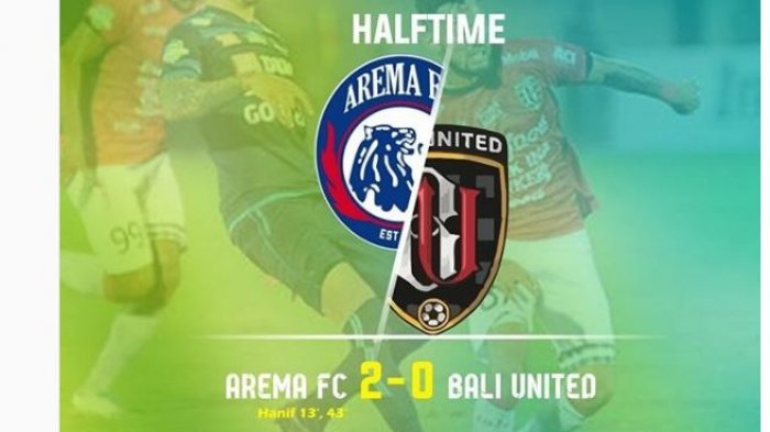 Hasil Arema FC vs Bali United Liga 1 Pekan 26 : Skor Babak Pertama 2-0, Gol Hanif Sjahbandi