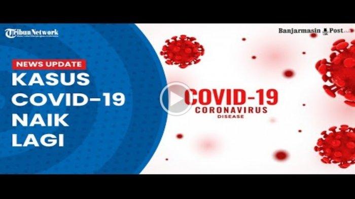 Data Sebaran Kasus Covid-19 Hari Ini 31 Juli 2022, Kalimantan Selatan Bertambah 106 Orang