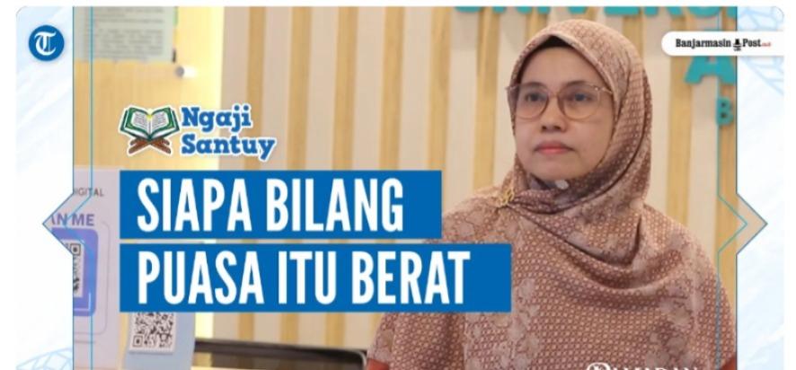 Ngaji Santuy Ramadhan 2026, Dosen UIN Banjarmasin Ungkap Kelebihan Orang  Berpuasa