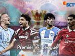 Jadwal-liga-Inggris-live-malam-ini-Man-City-vs-West-Ham-Brighton-vs-Man-United.jpg