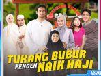 Sinetron-Tukang-Bubur-Pengen-Naik-Haji-diumumkan-jam-tayangnya.jpg