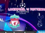 jadwal-final-liga-champions-liverpool-vs-tottenham-live-di-rcti.jpg