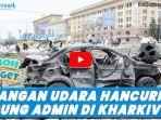 rusia-hari-ini-gencar-melakukan-serangan-udara-di-kota-terbesar-kedua-ukraina-yaitu-kharkiv.jpg