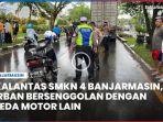 video-Lakalantas-SMKN-4-Banjarmasin-Korban-Bersenggolan-dengan-Sepeda-Motor-Lain.jpg