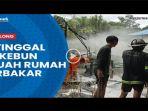 video-ditinggal-ke-kebun-satu-buah-rumah-di-desa-sei-pimping-tabalong-hangus-terbakar.jpg